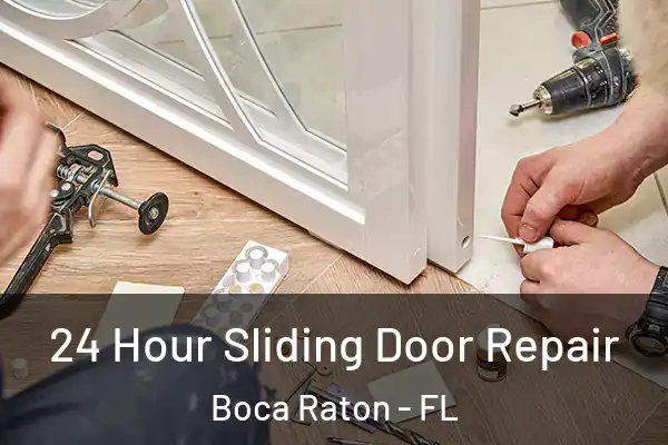 24 Hour Sliding Door Repair Boca Raton - FL