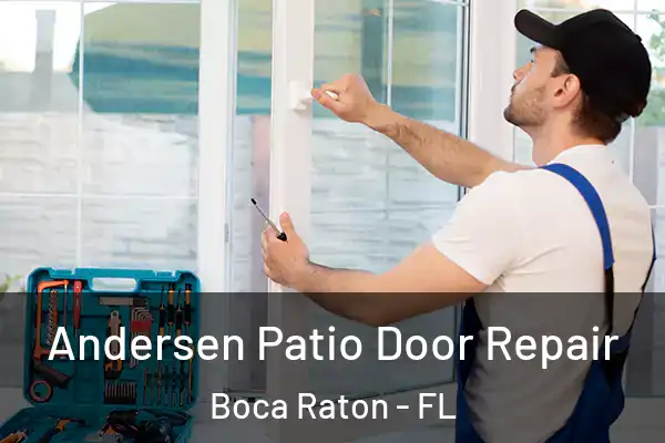  Andersen Patio Door Repair Boca Raton - FL