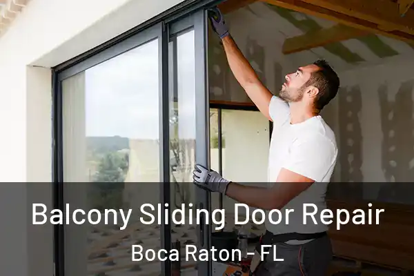  Balcony Sliding Door Repair Boca Raton - FL