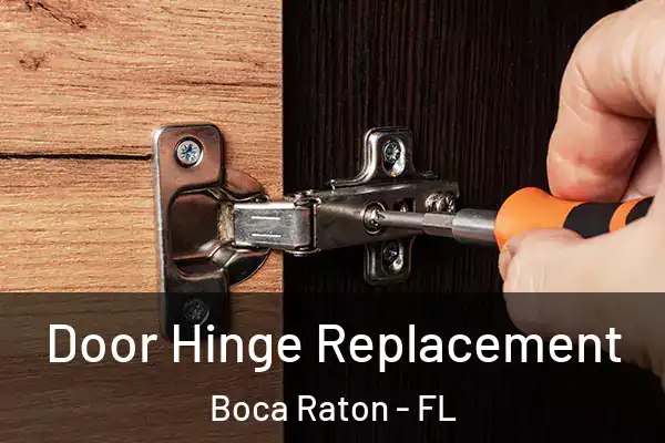  Door Hinge Replacement Boca Raton - FL