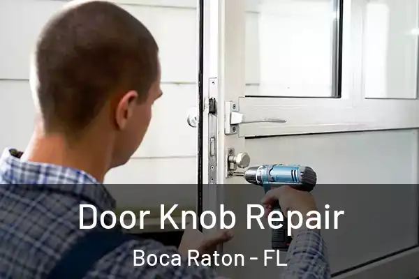  Door Knob Repair Boca Raton - FL