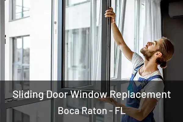  Sliding Door Window Replacement Boca Raton - FL